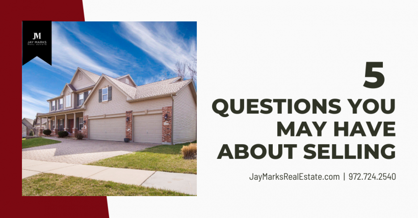 5 Questions You May Have If You're Thinking of Selling